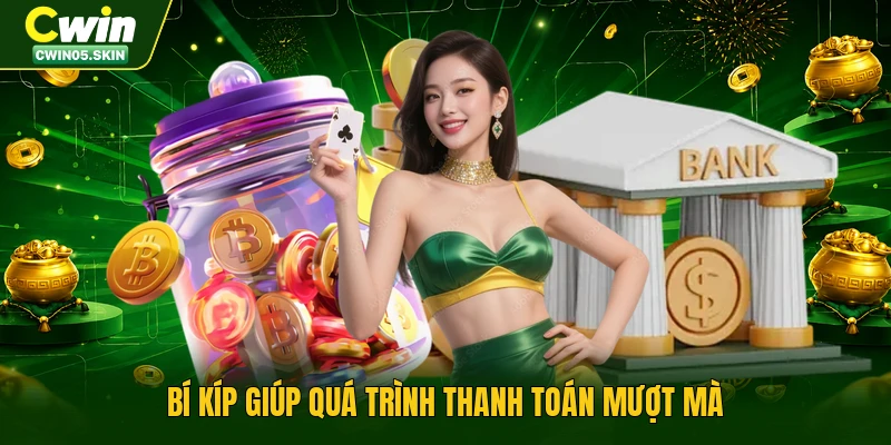 Bí kíp giúp quá trình thanh toán mượt mà