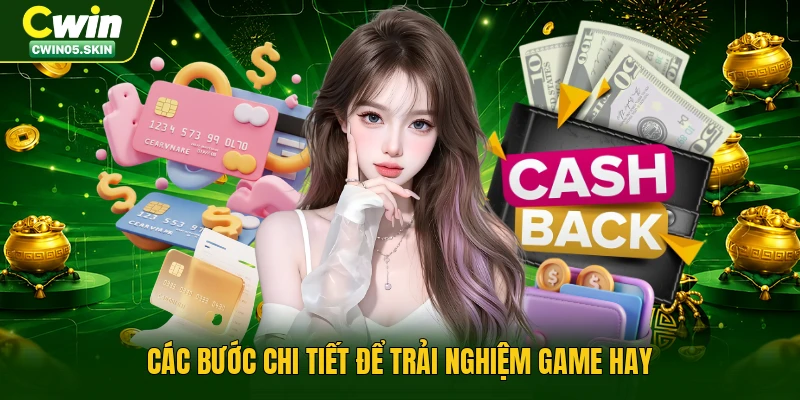 Các bước chi tiết để trải nghiệm game hay