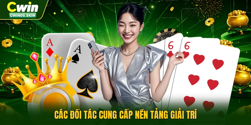 Các đối tác cung cấp nền tảng giải trí