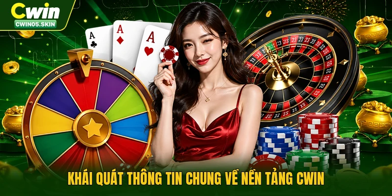 Khái quát thông tin chung về nền tảng Cwin