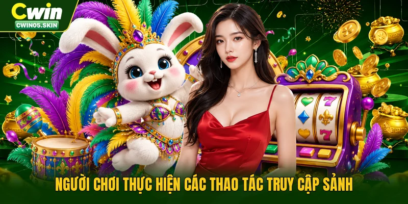 Người chơi thực hiện các thao tác truy cập sảnh
