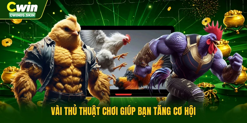 Vài thủ thuật chơi giúp bạn tăng cơ hội